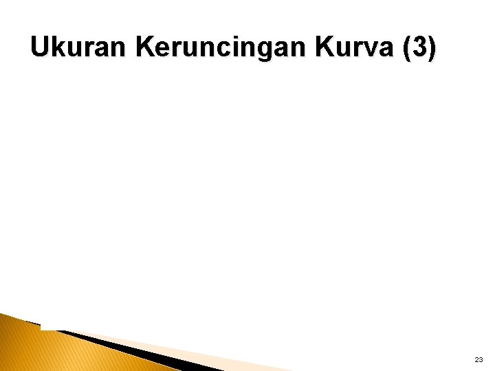 Ukuran Keruncingan Kurva (3) 23 