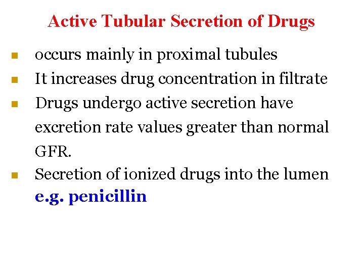 Active Tubular Secretion of Drugs n n occurs mainly in proximal tubules It increases