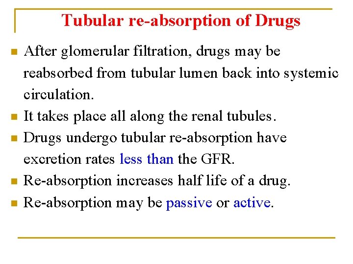 Tubular re-absorption of Drugs n n n After glomerular filtration, drugs may be reabsorbed