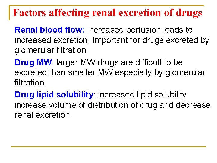 Factors affecting renal excretion of drugs Renal blood flow: increased perfusion leads to increased