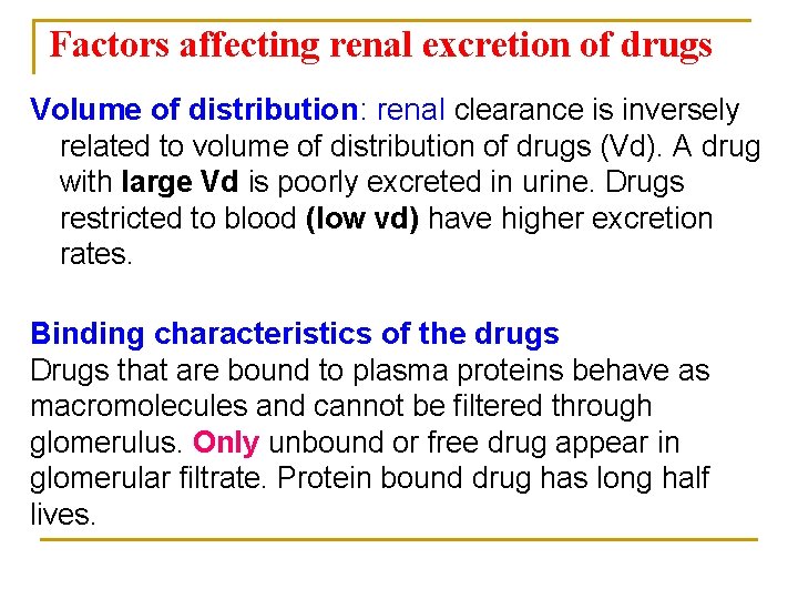 Factors affecting renal excretion of drugs Volume of distribution: renal clearance is inversely related