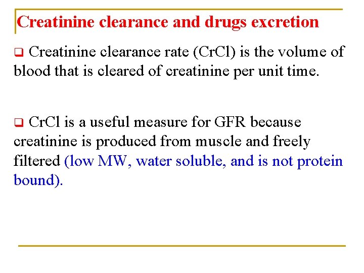 Creatinine clearance and drugs excretion Creatinine clearance rate (Cr. Cl) is the volume of