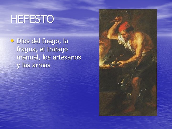 HEFESTO • Dios del fuego, la fragua, el trabajo manual, los artesanos y las