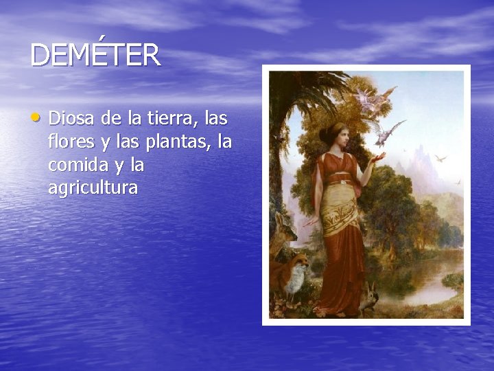 DEMÉTER • Diosa de la tierra, las flores y las plantas, la comida y