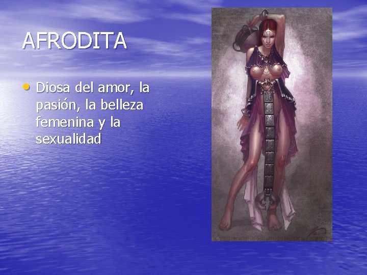AFRODITA • Diosa del amor, la pasión, la belleza femenina y la sexualidad 