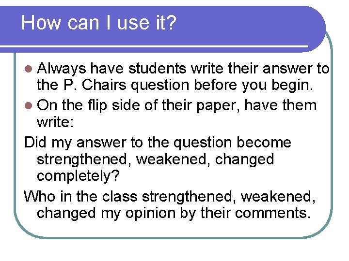 How can I use it? l Always have students write their answer to the