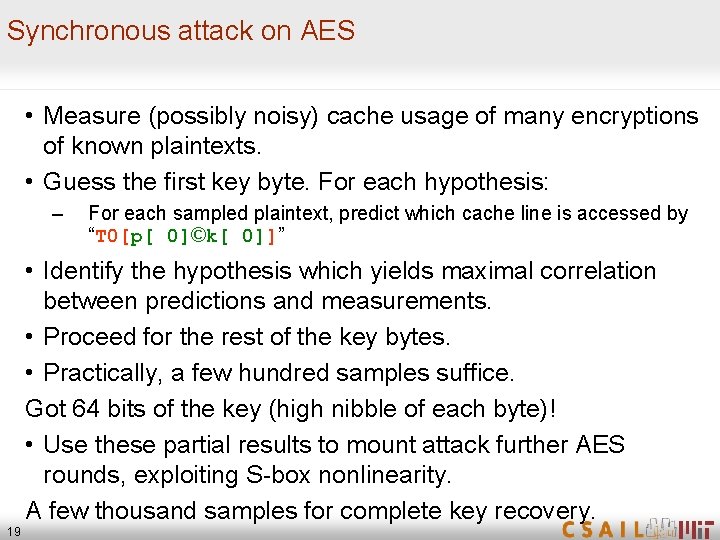 Synchronous attack on AES • Measure (possibly noisy) cache usage of many encryptions of