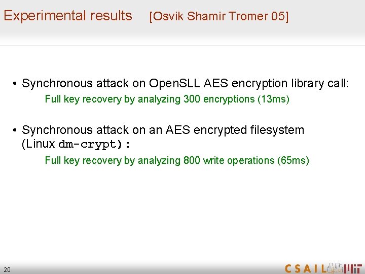 Experimental results [Osvik Shamir Tromer 05] • Synchronous attack on Open. SLL AES encryption