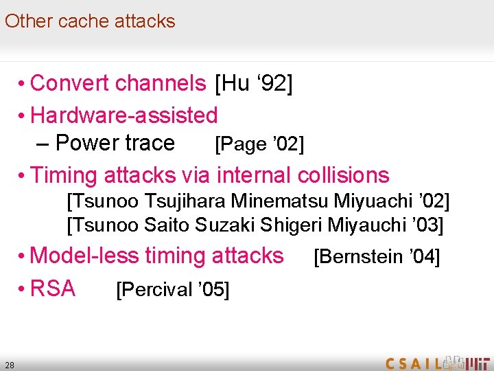 Other cache attacks • Convert channels [Hu ‘ 92] • Hardware-assisted – Power trace