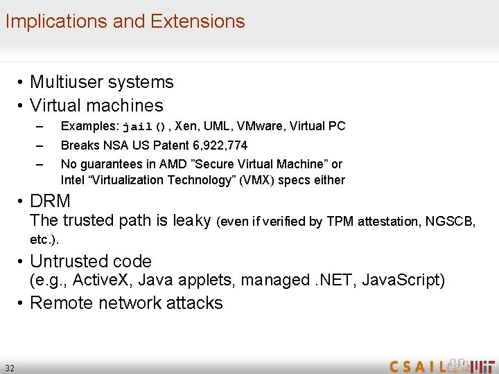 Implications and Extensions • Multiuser systems • Virtual machines – Examples: jail(), Xen, UML,