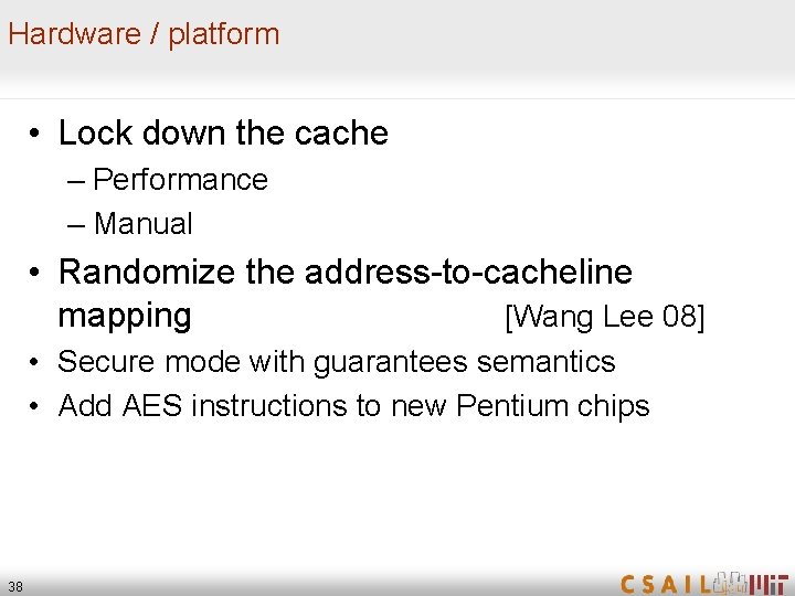 Hardware / platform • Lock down the cache – Performance – Manual • Randomize