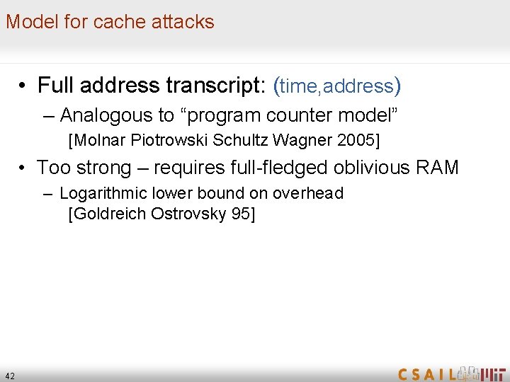 Model for cache attacks • Full address transcript: (time, address) – Analogous to “program