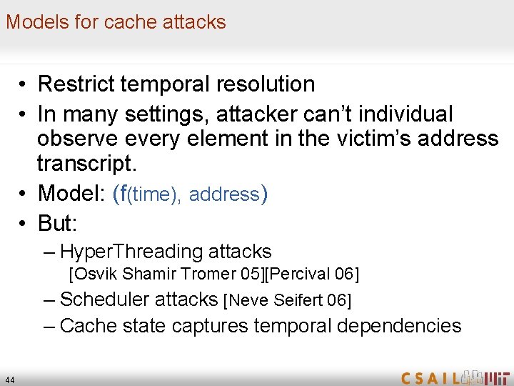 Models for cache attacks • Restrict temporal resolution • In many settings, attacker can’t