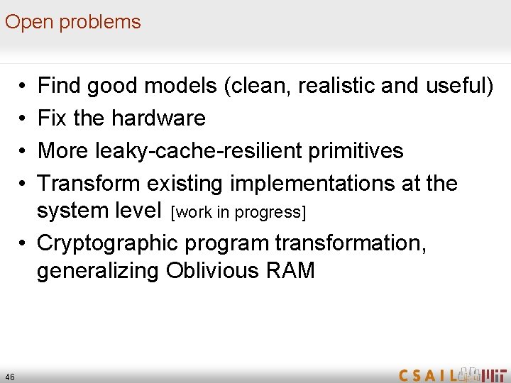 Open problems • • Find good models (clean, realistic and useful) Fix the hardware