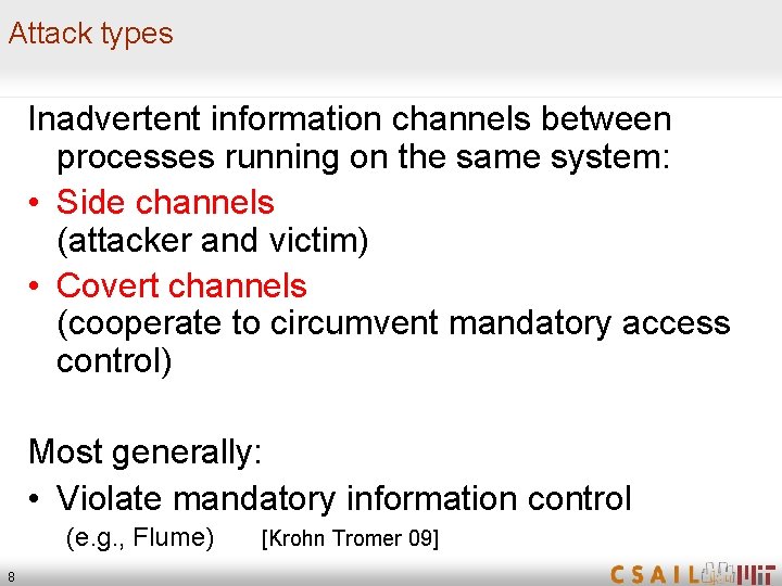 Attack types Inadvertent information channels between processes running on the same system: • Side