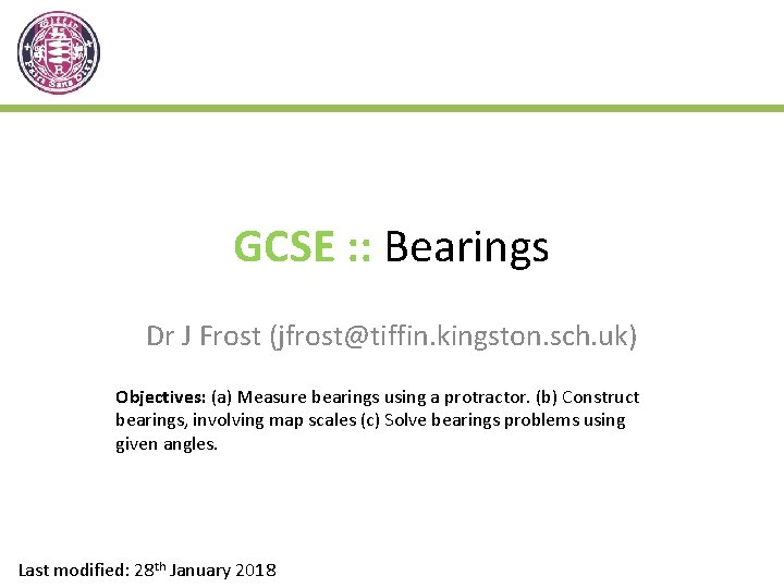 GCSE : : Bearings Dr J Frost (jfrost@tiffin. kingston. sch. uk) Objectives: (a) Measure