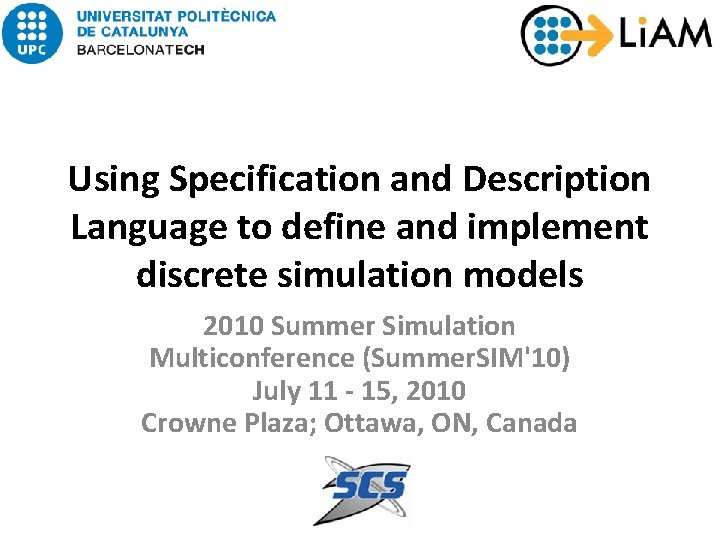 Using Specification and Description Language to define and implement discrete simulation models 2010 Summer