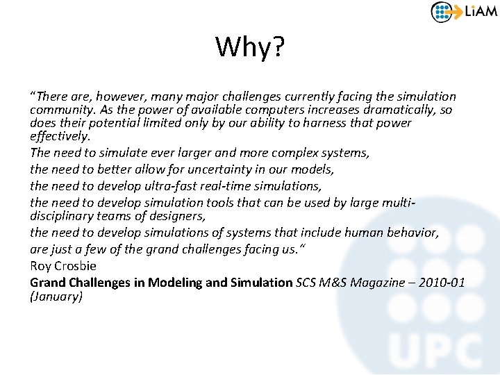 Why? “There are, however, many major challenges currently facing the simulation community. As the