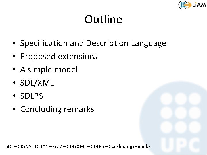 Outline • • • Specification and Description Language Proposed extensions A simple model SDL/XML