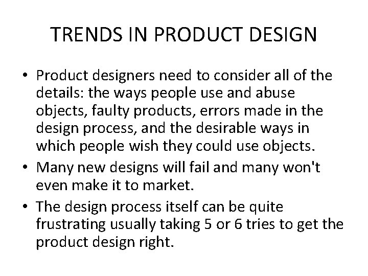 TRENDS IN PRODUCT DESIGN • Product designers need to consider all of the details: