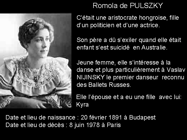 Romola de PULSZKY C’était une aristocrate hongroise, fille d’un politicien et d’une actrice. Son