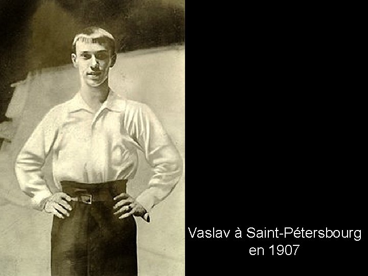 Vaslav à Saint-Pétersbourg en 1907 