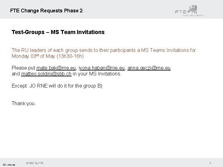 FTE Change Requests Phase 2 Test-Groups – MS Team Invitations The RU leaders of