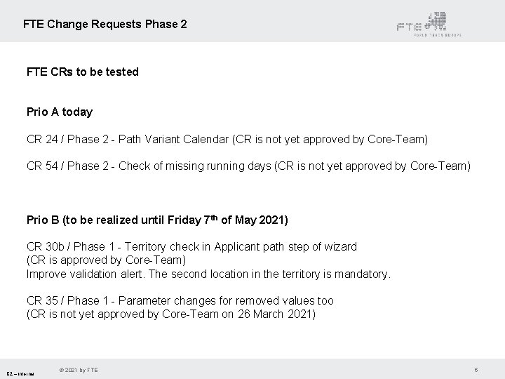 FTE Change Requests Phase 2 FTE CRs to be tested Prio A today CR