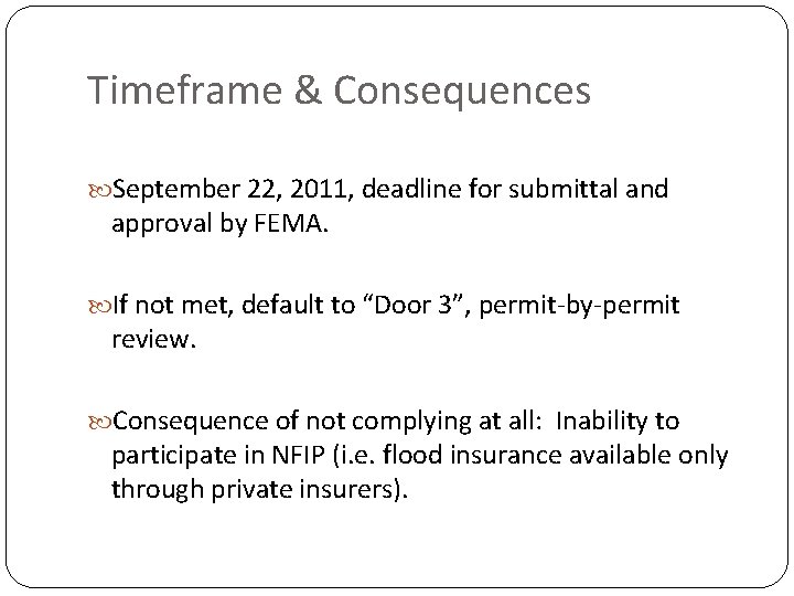 Timeframe & Consequences September 22, 2011, deadline for submittal and approval by FEMA. If