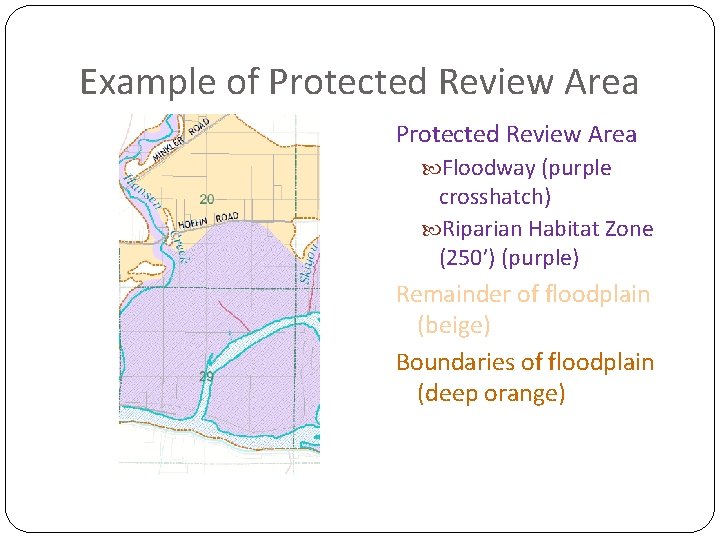 Example of Protected Review Area Floodway (purple crosshatch) Riparian Habitat Zone (250’) (purple) Remainder