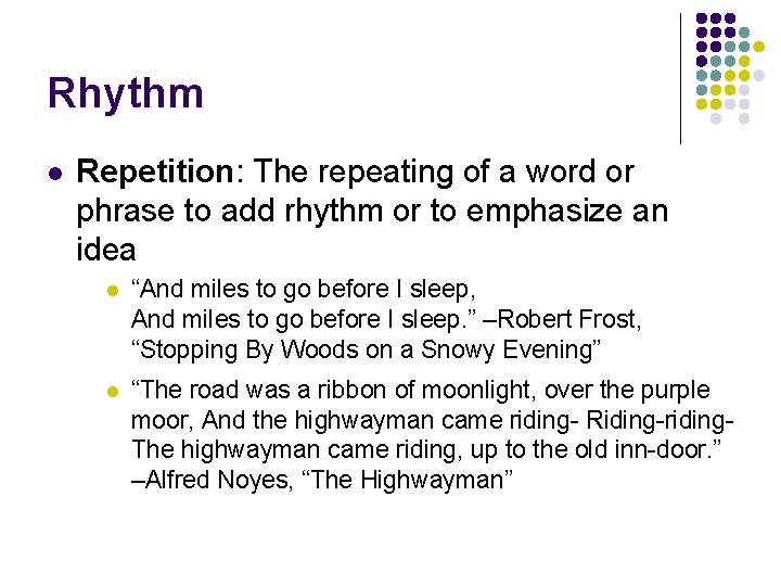 Rhythm l Repetition: The repeating of a word or phrase to add rhythm or Rhythm l Repetition: The repeating of a word or phrase to add rhythm or