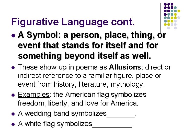 Figurative Language cont. l A Symbol: a person, place, thing, or event that stands