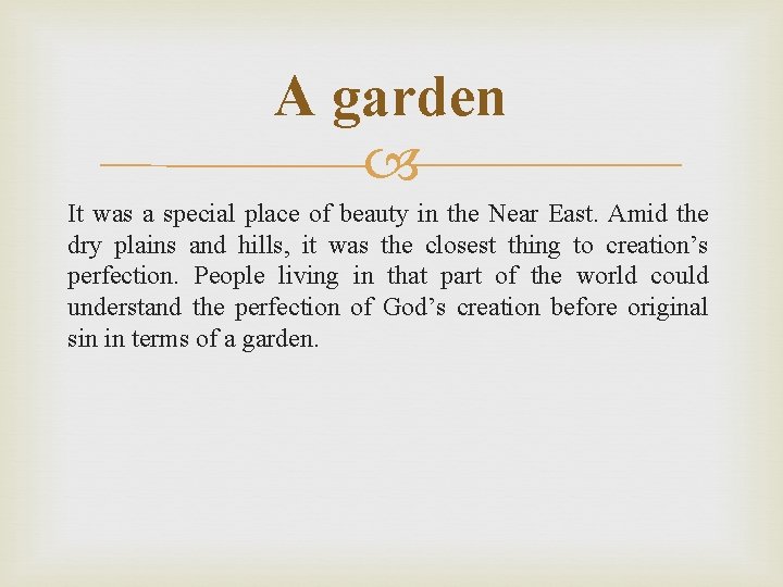 A garden It was a special place of beauty in the Near East. Amid