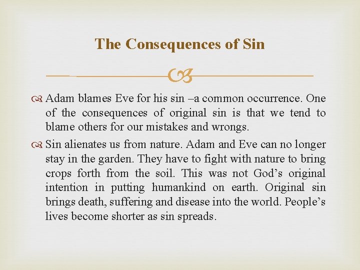 The Consequences of Sin Adam blames Eve for his sin –a common occurrence. One