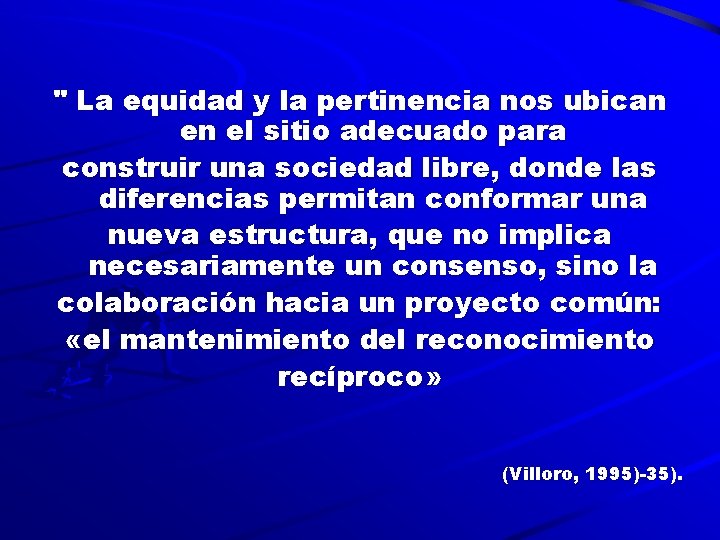 " La equidad y la pertinencia nos ubican en el sitio adecuado para construir