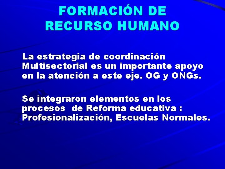 FORMACIÓN DE RECURSO HUMANO La estrategia de coordinación Multisectorial es un importante apoyo en