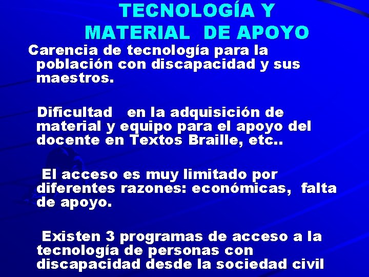 TECNOLOGÍA Y MATERIAL DE APOYO Carencia de tecnología para la población con discapacidad y