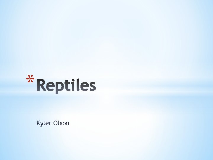 * Kyler Olson 