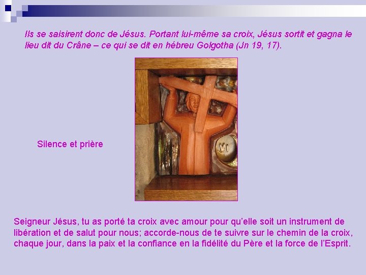 Ils se saisirent donc de Jésus. Portant lui-même sa croix, Jésus sortit et gagna