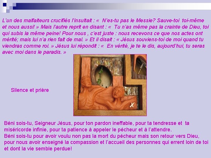 L’un des malfaiteurs crucifiés l’insultait : « N’es-tu pas le Messie? Sauve-toi toi-même et