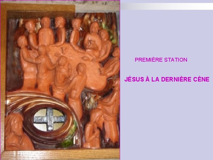 PREMIÈRE STATION JÉSUS À LA DERNIÈRE CÈNE 