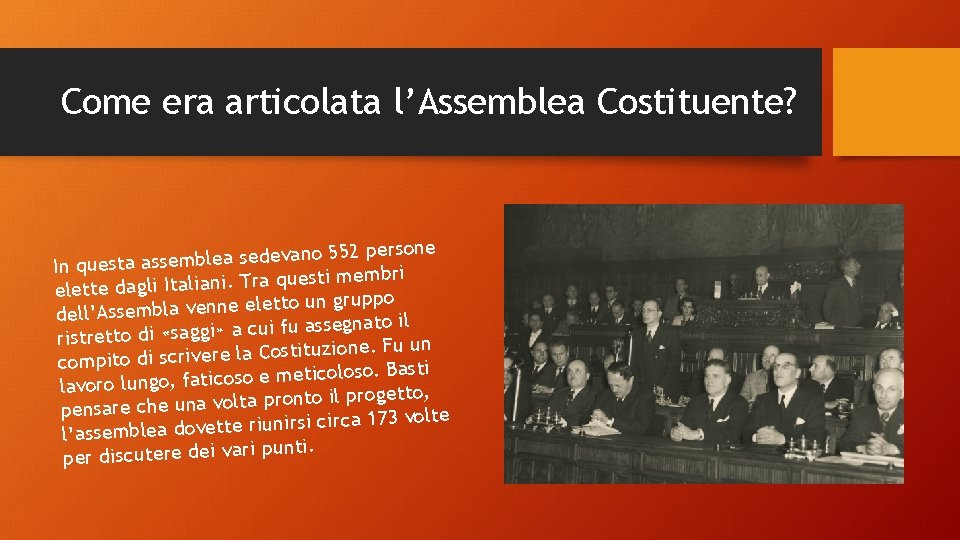 Come era articolata l’Assemblea Costituente? 2 persone 5 5 o n a v e