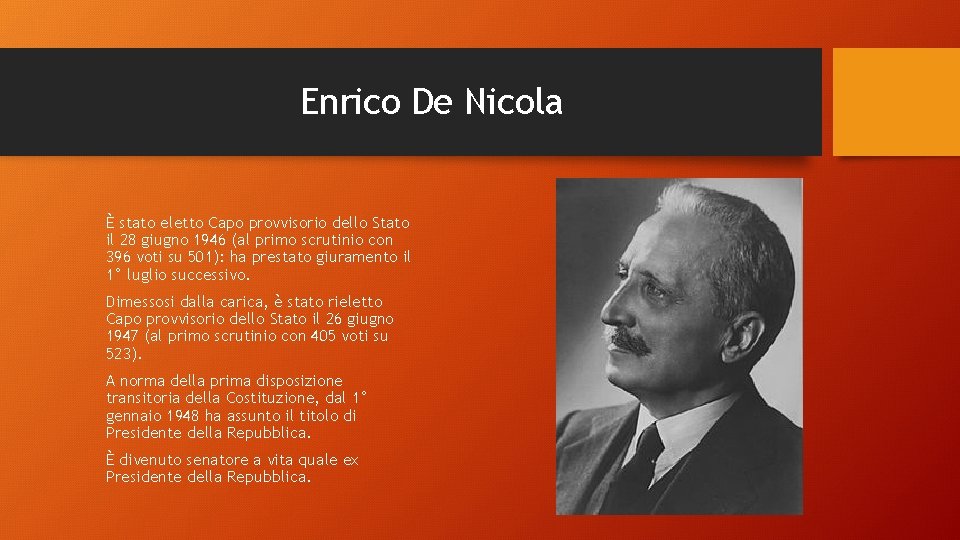 Enrico De Nicola È stato eletto Capo provvisorio dello Stato il 28 giugno 1946 Enrico De Nicola È stato eletto Capo provvisorio dello Stato il 28 giugno 1946