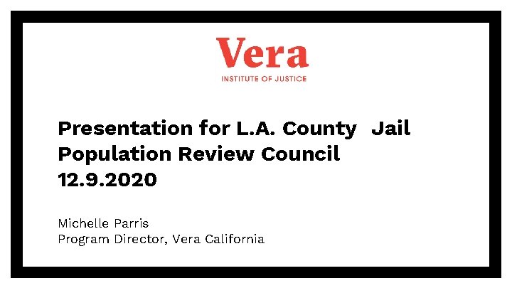 Presentation for L. A. County Jail Population Review Council 12. 9. 2020 Michelle Parris