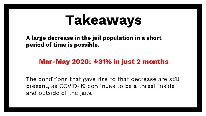 Takeaways A large decrease in the jail population in a short period of time