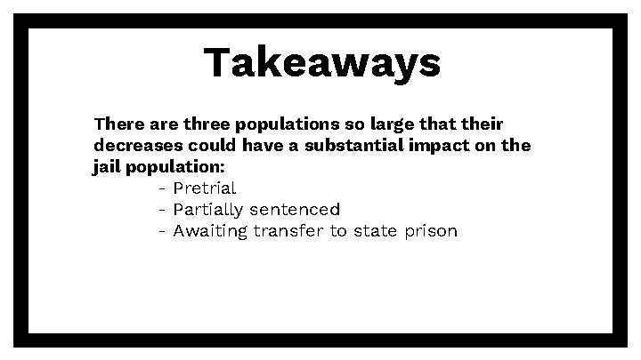 Takeaways There are three populations so large that their decreases could have a substantial
