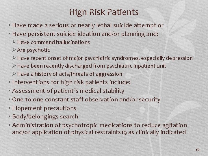 High Risk Patients • Have made a serious or nearly lethal suicide attempt or