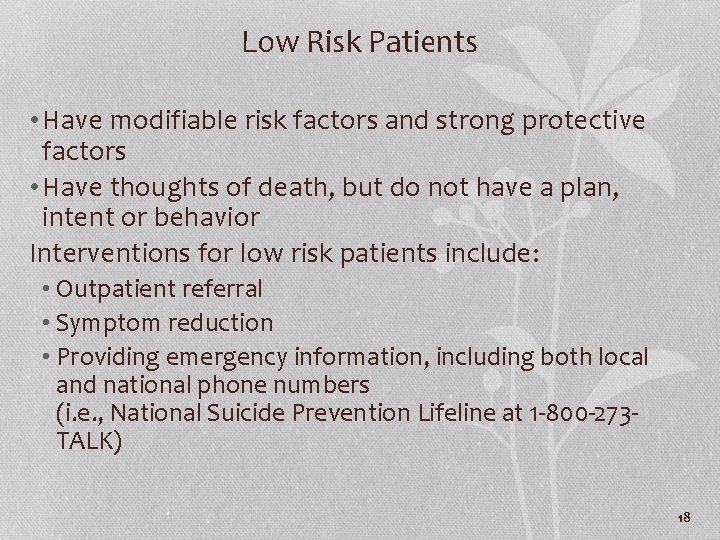 Low Risk Patients • Have modifiable risk factors and strong protective factors • Have