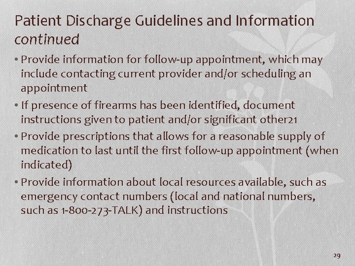 Patient Discharge Guidelines and Information continued • Provide information for follow-up appointment, which may