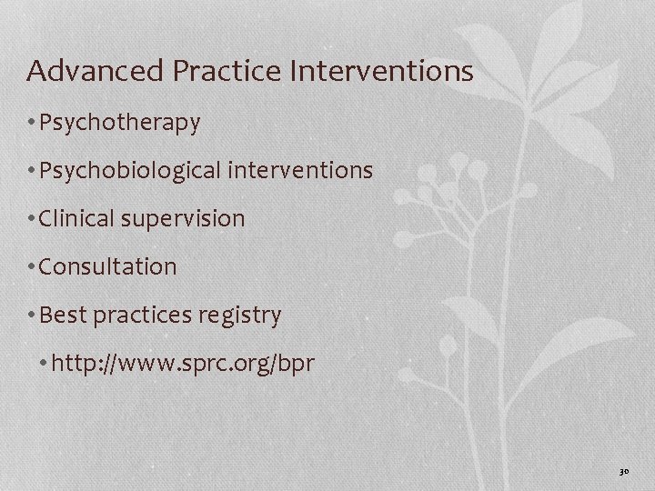 Advanced Practice Interventions • Psychotherapy • Psychobiological interventions • Clinical supervision • Consultation •